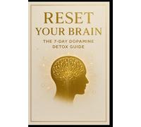 Reset Your Brain.: The 7-Day Dopamine Detox Guide. (Mind Dominion Series.)