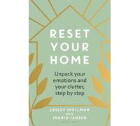 Reset Your Home : Unpack your emotions and your clutter, step by step