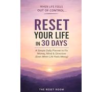 RESET YOUR LIFE IN 30 DAYS: A Simple Daily Planner to Fix Money, Mind & Direction