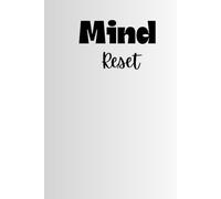 Reset Your Mind: A Minimalist 6x9 Lined Notebook with 200 Pages for Journaling, Reflection, Mental Clarity & Emotional Healing