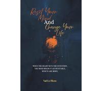 Reset Your Mind and Change Your Life: When The Heart Sets Intention, The Mind Holds It Accountable, Resets Are Born.
