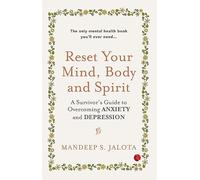 RESET YOUR MIND,BODY AND SPIRIT: A SURVIVOR'S GUIDE TO OVERCOMING ANXIETY AND DEPRESSION