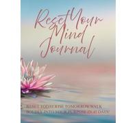 Reset Your Mind Journal: Walk Boldly Into Your Purpose In 45 Days!