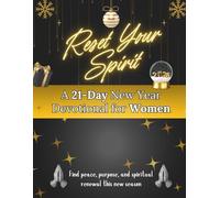 Reset Your Spirit: A 21-Day New Year Devotional for Women: Find peace, purpose, and spiritual renewal this new season. (New Year [2026] Devotional Books)