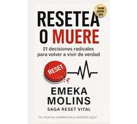 RESETEA O MUERE: 21 DECISIONES PARA VOLVER A VIVIR DE VERDAD (SAGA RESETEO VITAL)