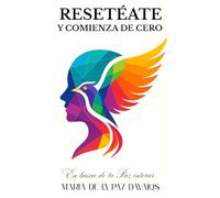RESETEATE Y Comienza de Cero: En busca de tu Paz interior