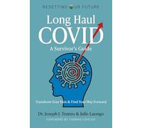 Resetting Our Future: Long Haul COVID: A Survivor's Guide: Transform Your Pain & Find Your Way Forward