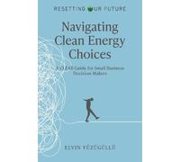 Resetting Our Future - Navigating Clean Energy Choices: A Clear Guide for Small Business Decision-Makers