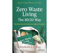 Resetting Our Future: Zero Waste Living, The 80/20 Way: The Busy Persons Guide to a Lighter Footprint: 4
