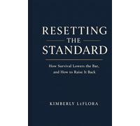 Resetting the Standard: How Survival Lowers the Bar and How to Raise It Back