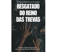 RESGATADO DO REINO DAS TREVAS: Dedicado a Satanás antes de nascer, ele foi arrancado das garras do mal por Jesus