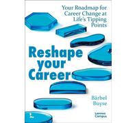 Reshape Your Career : Your Roadmap for Career Change at Life’s Tipping Points