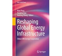 Reshaping Global Energy Infrastructure: China’s BRI Energy Cooperation (Indo-Pacific Focus)