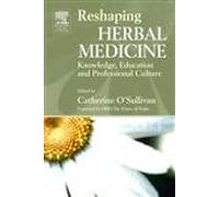 Reshaping Herbal Medicine: Knowledge, Education and Professional Culture, 1e