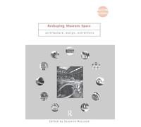 Reshaping Museum Space – Architecture, Design, Exhibitions (Museum Meanings) – Routledge