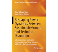 Reshaping Power Dynamics Between Sustainable Growth and Technical Disruption: 6th International Conference on Economics and Social Sciences, ICESS ... Proceedings in Business and Economics)