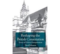 Reshaping the British Constitution: Essays in Political Interpretation (Contemporary Political Studies)