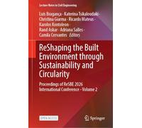 ReShaping the Built Environment through Sustainability and Circularity: Proceedings of ReSBE 2026 International Conference - Volume 2 (Lecture Notes in Civil Engineering, 909)