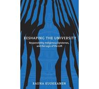 Reshaping the University: Responsibility, Indigenous Epistemes, and the Logic of the Gift