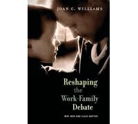 Reshaping the Work-Family Debate: Why Men and Class Matter: 16 (The William E. Massey Sr. Lectures in American Studies)
