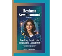 RESHMA KEWALRAMANI BIOGRAPHY: Breaking Barriers in Biopharma Leadership - The Journey of a Trailblazer Transforming Medicine