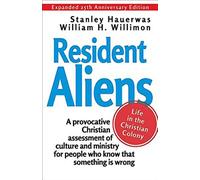 Resident Aliens: Life in the Christian Colony (Expanded 25th Anniversary Edition)