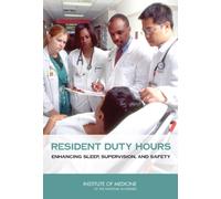 Resident Duty Hours : Enhancing Sleep, Supervision, and Safety