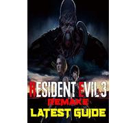 Resident Evil 3 Remake: Latest Guide: The Best Complete Guide: Become a Pro Player in Resident Evil