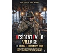 Resident Evil 8 Village The Ultimate Beginner’s Guide (unofficial)
