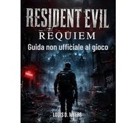 Resident Evil Requiem: Guida non ufficiale al gioco