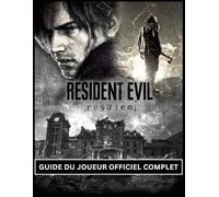 RESIDENT EVIL: REQUIEM: GUIDE DU JOUEUR OFFICIEL COMPLET Solution complète, carte, astuces et conseils, et dernières mises à jour : votre guide ultime pour maîtriser chaque niveau, percer les secrets cachés et garder une longueur d’avance grâce aux nouvel