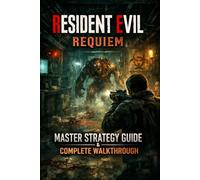 Resident Evil Requiem Master Strategy Guide & Complete Walkthrough