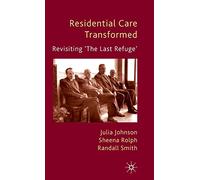Residential Care Transformed: Revisiting 'The Last Refuge'
