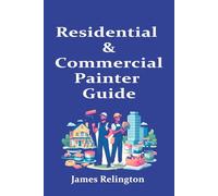 Residential & Commercial Painter Guide: How to Start and Get Your First Jobs