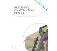 Residential Construction Details: A Visual Guide to Construction Detailing
