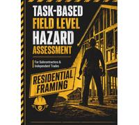 Residential Framing Field Level Hazard Assessment: Task-Based Safety Checklists for Subcontractors & Independent Trades: 1 (TradeSafe Field Level Hazard Assessment Series)