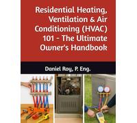 Residential Heating, Ventilation & Air Conditioning (HVAC) 101 - The Ultimate Owner's Handbook
