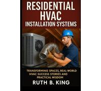 Residential HVAC Installation Systems: Transforming Spaces, Real-World HVAC Success Stories and Practical Wisdom