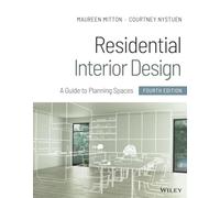 Residential Interior Design: A Guide to Planning Spaces, 4th Edition: A Guide to Planning Spaces