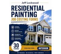 Residential Interior Painting Job Costing Forms Book: A Practical Job Costing System for Painting Contractors to Track Projects, Control Costs, and Improve Profitability