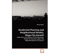 Residential Planning and Neighborhood Models, Mega-City Karachi: Urban Forces and Patterns for the Mushroom Growth of Concrete Jungle in the Mega-Metropolitan city Karachi