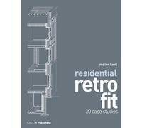 Residential Retrofit: Twenty Case Studies: 20 Case Studies