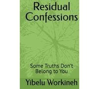 Residual Confessions: Some Truths Don’t Belong to You