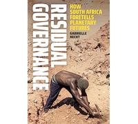 Residual Governance: How South Africa Foretells Planetary Futures
