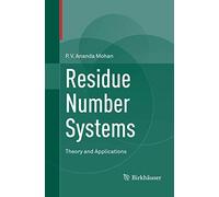 Residue Number Systems: Theory and Applications