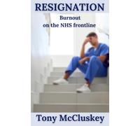 RESIGNATION: Burnout on the NHS frontline (Vocation Resuscitation Resignation)