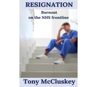 RESIGNATION: Burnout on the NHS frontline (Vocation Resuscitation Resignation)