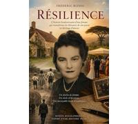 Résilence: L'histoire bouleversante d'une femme qui transforma les blessures de son passé en héritage d'amour