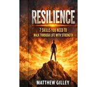 Resilience: 7 Skills you need to walk through life with strength