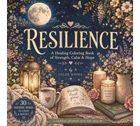 Resilience: A Healing Coloring Book of Strength, Calm & Hope